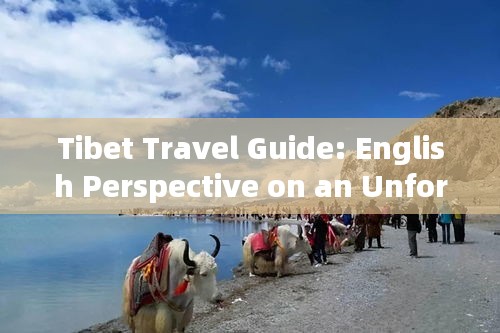 Tibet Travel Guide: English Perspective on an Unforgettable Journey